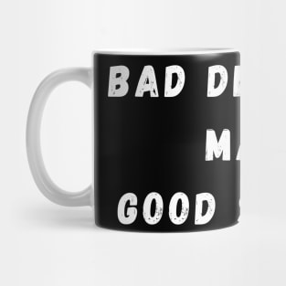 Bad Decisions Make Good Stories. Funny, Life Choices Drinking Quote. Mug